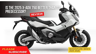 Is the 2025 X-ADV 750 Better than Its Predecessor?