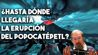 ¿Hasta Dónde Llegaría la Erupción del Popocatépetl?