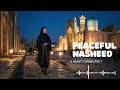 🕌 Peaceful Nasheed Ambience — Spiritual Islamic Vocals for Prayer Time