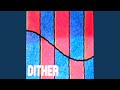 Dither