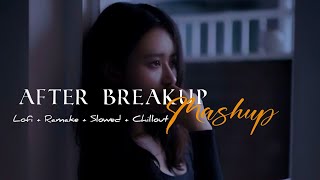 After Breakup Mashup [Lofi Ramake] Slowed + Reverd | Chill Arish