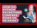 How Do Python Exceptions Compare: Raise Vs Re-raise? - Python Code School