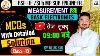 13 | MEASUREMENT \u0026 BASIC ELECTRONICS WITH  SOLUTION IMP.  FOR  BSF JE/ SI \u0026 MP SUB ENGG. BY ALOK SIR