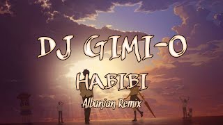 DJ Gimi-O x Habibi (Albanian Remix) [New Song 2022]
