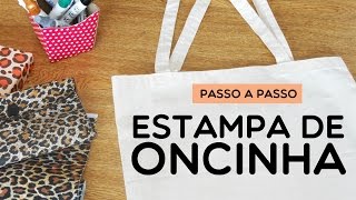 Como customizar ecobag com estampa de oncinha | Customizando