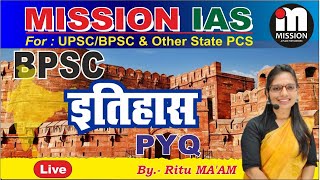 UPSC | BPSC \u0026 Other State PCS | HISTORY | BPSC इतिहास PYQ Live By.- Ritu Raj MA'AM @mission50IAS