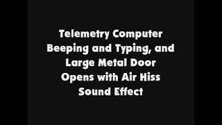 Telemetry Computer Beeping and Typing, and Large Metal Door Opens with Air Hiss SFX