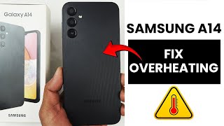 Samsung A14 : Fix Overheating - Solve Heating Issue