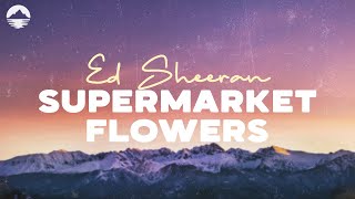 Supermarket Flowers - Ed Sheeran | Lyric Video