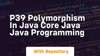 p39 polymorphism in java core java java programming