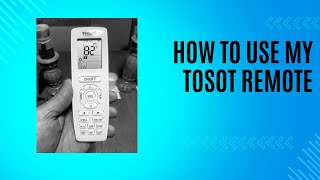 How to Use My Tosot MINI SPLIT Remote Control   SD 480p