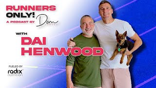 A truly inspiring chat with Dai Henwood || Runners Only! Podcast with Dom Harvey