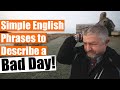 Simple English Phrases to Describe a Bad Day