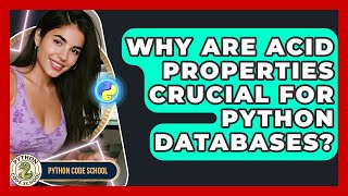 Why Are ACID Properties Crucial For Python Databases? - Python Code School