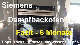 Fazit Dampfbackofen Siemens HS658GXS6 IQ700 Backofen Dampfgarer Backsensor nach 6 Monaten