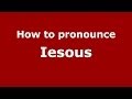 How to pronounce Iesous (Greek/Greece) - PronounceNames.com