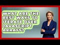 What Are The Best Ways To Iterate Over JavaScript Arrays? - JavaScript Toolkit