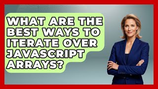 What Are The Best Ways To Iterate Over JavaScript Arrays? - JavaScript Toolkit