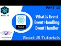18 | What is Event, Event Handler & Event Handling In ReactJS | Event Handling React JS (Hindi/Urdu)