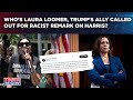 Who Is Laura Loomer, Trump's Ally Being Called Out For Racist 'Curry' Remark On Kamala Harris?