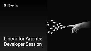Linear for Agents: Developer Session