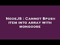 NodeJS : Cannot $push item into array with mongoose