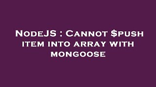 NodeJS : Cannot $push item into array with mongoose