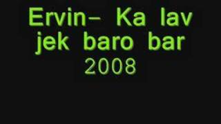 Ervin- Ka lav jek baro bar 2008