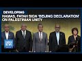 Hamas, Fatah Sign 'Beijing Declaration' | Dawn News English