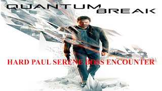 Paul Serene Boss Encounter Hard Mode - Quantum Break