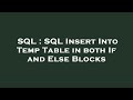 SQL : SQL Insert Into Temp Table in both If and Else Blocks
