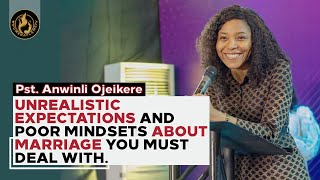 UNREALISTIC EXPECTATIONS AND POOR MINDSETS ABOUT MARRIAGE YOU MUST DEAL WITH. |Pst. Anwinli Ojeikere