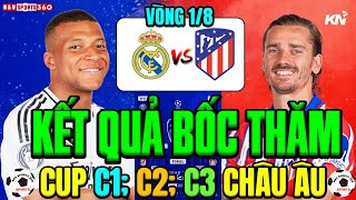 TỔNG HỢP KẾT QUẢ BỐC THĂM VÒNG 1/8 CUP C1; C2; C3 | DERBY MADRID KINH ĐIỂN | LIVERPOOL ĐẠI CHIẾN PSG