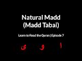 Natural Madd (Madd Tabai) | Learn to Read the Quran (Episode 7)