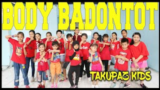 GOYANG BODY BADONTOT VERSI TAKUPAZ KIDS - CHOREOGRAPHY BY DIEGO TAKUPAZ