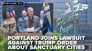 Portland joins legal battle against Trump administration's crackdown on sanctuary cities