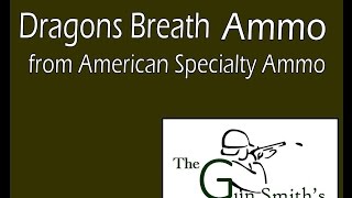 The Gun Smith's Show - Dragon's Breath 12ga. Ammo