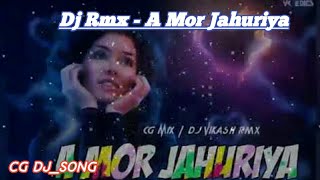 - A Mor Jahuriya Cg Hit Song - Cg MIX CGDJ_SONG DJTAPORI REMIX