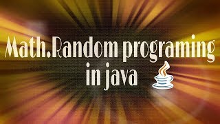 Math.Random Programming in JAVA ||Tutorial #6