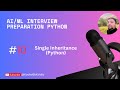 Day 10: Single Inheritance in Python | ML Interview Prep - KodedByKshitiz