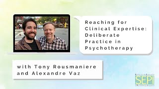 SEPI Webinar: Reaching for Clinical Expertise, Deliberate Practice in Psychotherapy