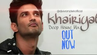 Khairiyat | Deep House Mix | DJ VIVRANJ DWK | Arijit Singh | Sushant Singh Rajput | Shraddha Kapoor