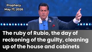 Prophecy: Ruby of Rubio, the day of reckoning of the guilty, cleaning up of the house and cabinets