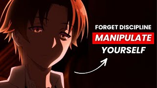 Manipulate Yourself Like Ayanokoji Manipulates Others