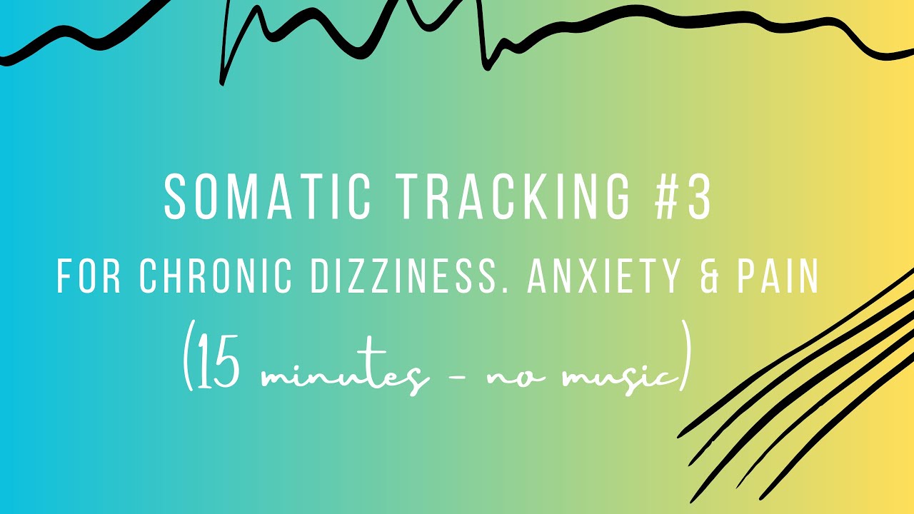 Somatic Tracking 3 For PPPD, MdDS, VM, Chronic Dizziness, Anxiety ...