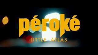 PEROKE - LITTLE ATLAS - PART TWO - [OFFICIAL VIDEO]