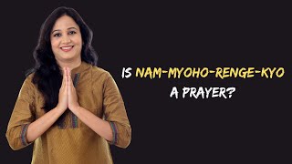 Is Nam-Myoho-Renge-Kyo a Prayer? | Nichiren Buddhism