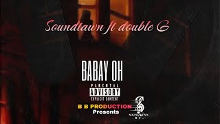 Soundtawn ft Double G - BABAY OH (trenches viral video)