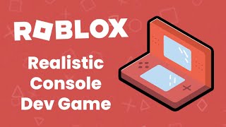 The Most REALISTIC Console Dev Game in Roblox