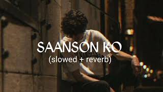 Saanson Ko || (slowed + reverb) || Arijit Singh || #lofi #song #slowedandreverb | Lofi Asethetic